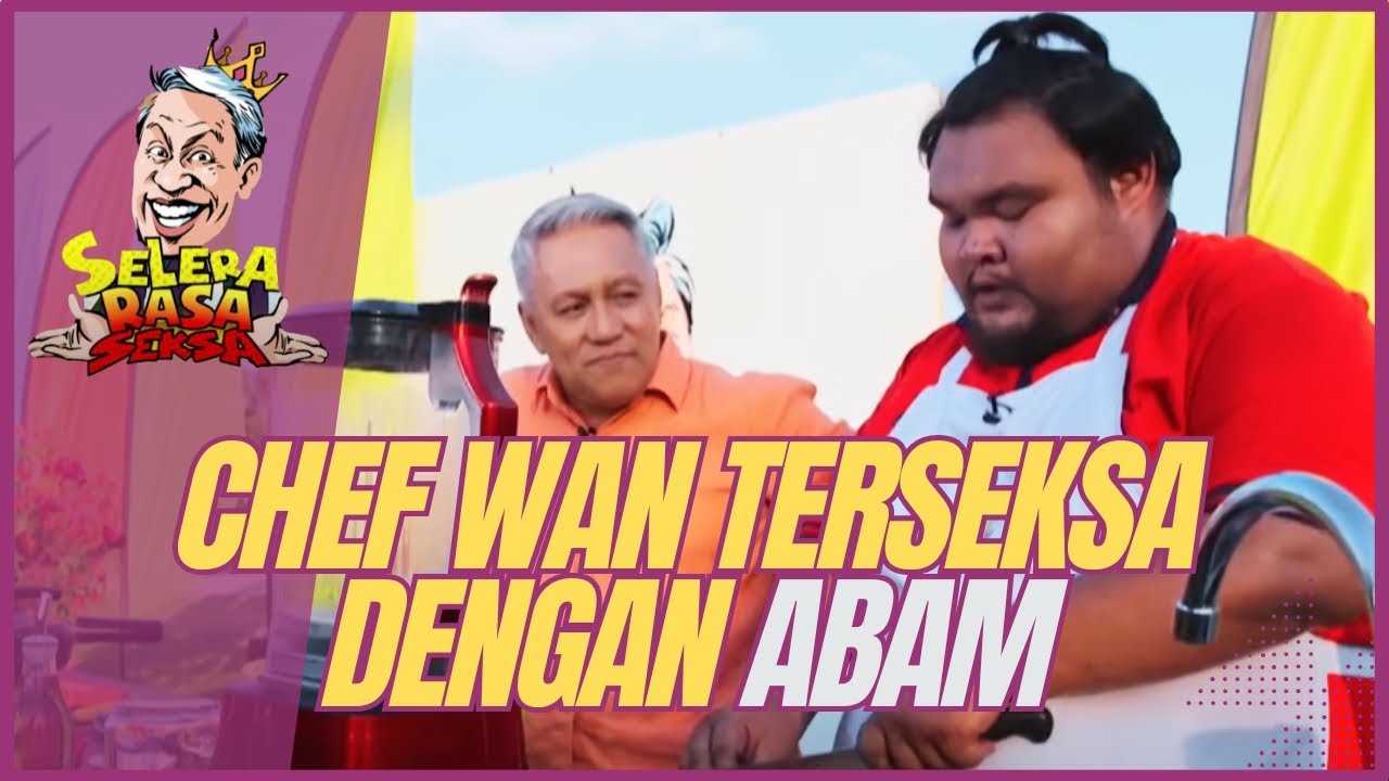 [EPISOD PENUH] ABAM & MICHAEL ANG BUAT CHEF WAN TERSEKSA - SELERA RASA SEKSA [EP13]