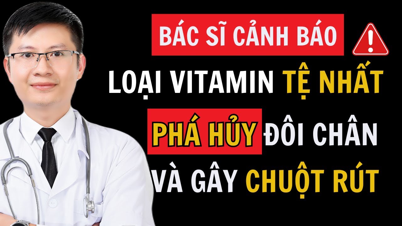 Người Cao Tuổi, 2 Loại Vitamin Tệ Nhất Phá Hủy Sức Mạnh Của Chân Và Gây Chuột Rút | Cao Minh Trường