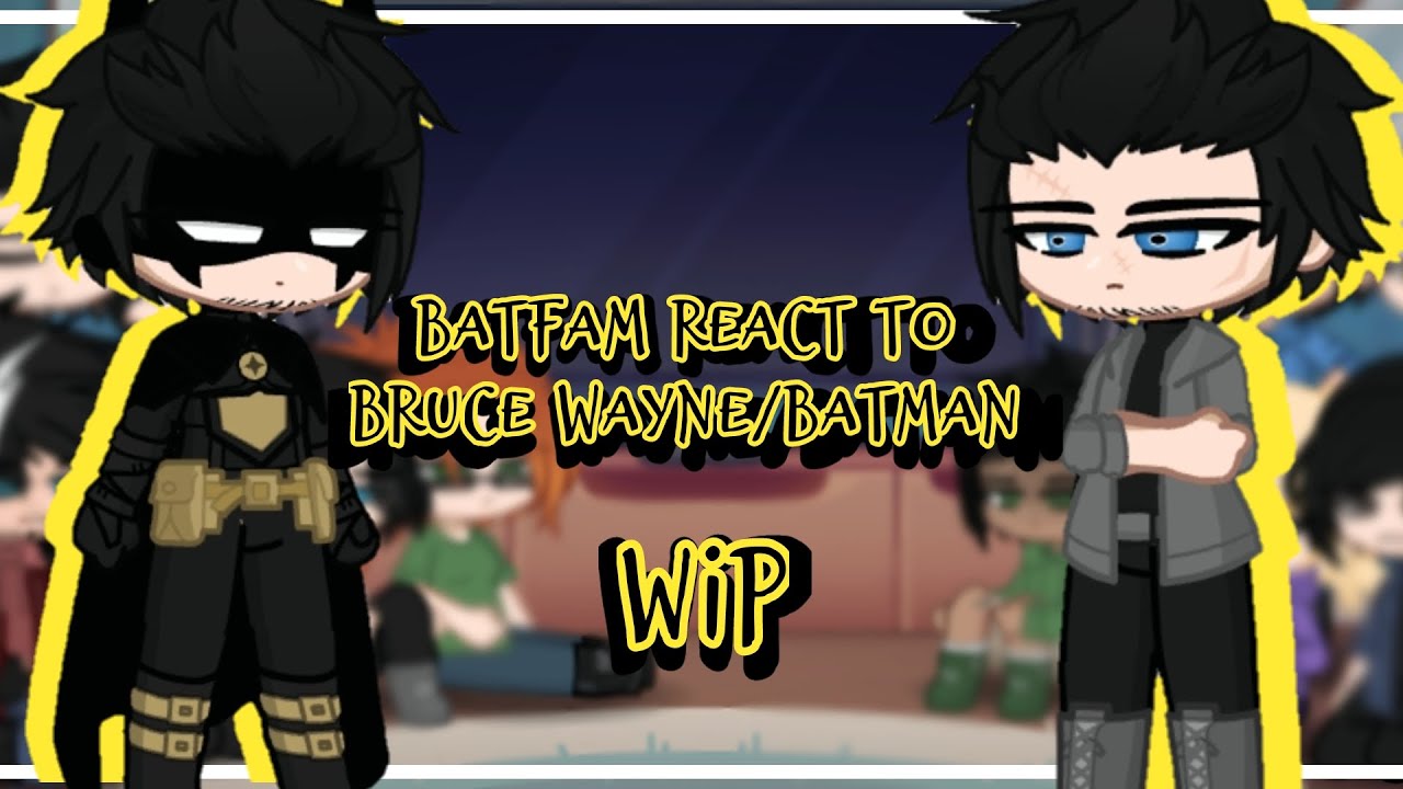 | Batfam React to Bruce Wayne/Batman WIP | DC | Gacha Life 2 |