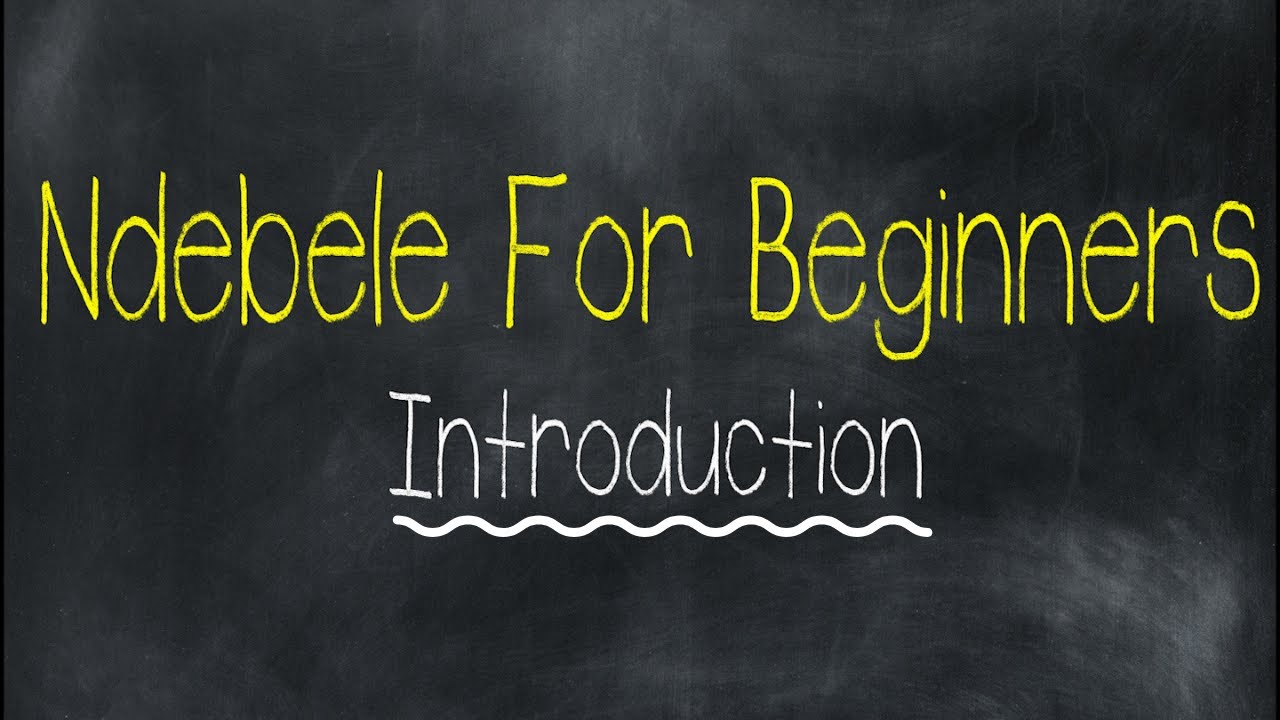 Ndebele for Beginners: Introduction to Ndebele