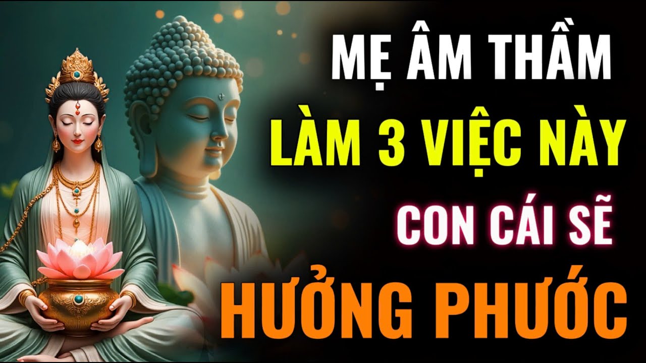 Mẹ Thương Con : Âm Thầm Làm 3 Việc Này, Con Cái Sẽ Được Hưởng Phước Cả Đời - Nghe Để Biết