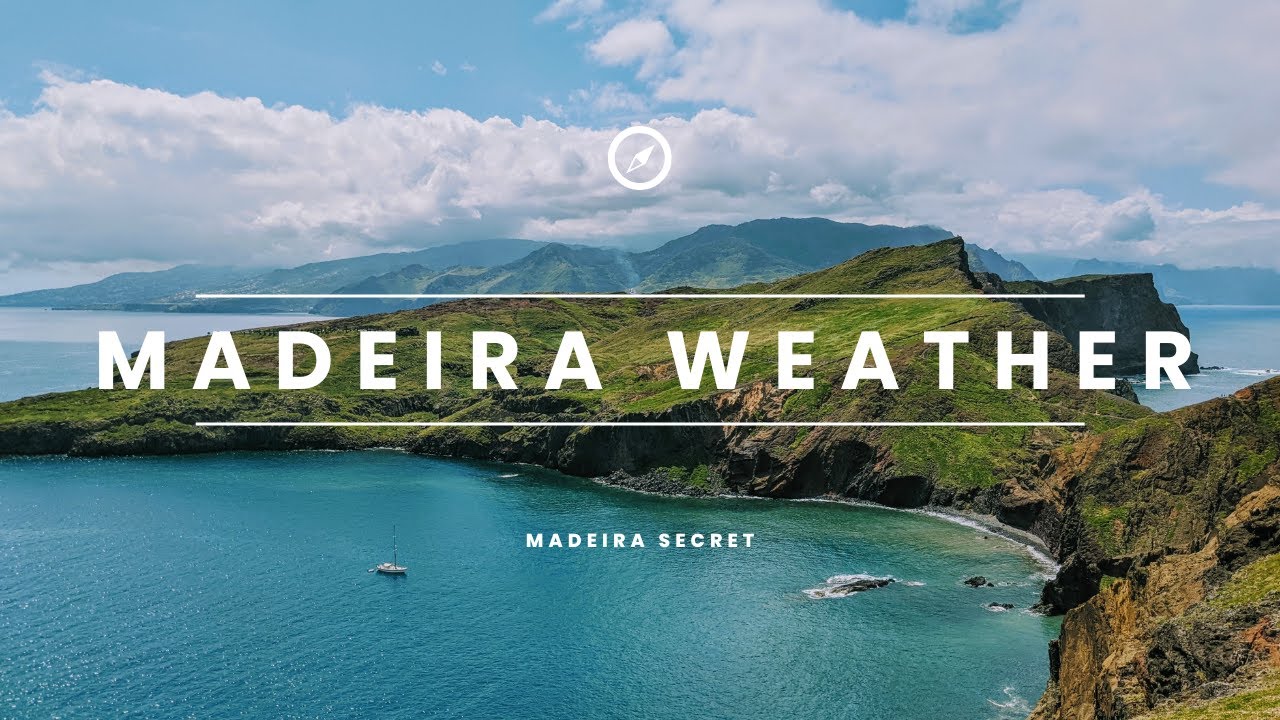 Madeira Weather Explained! What To Expect During The Year?