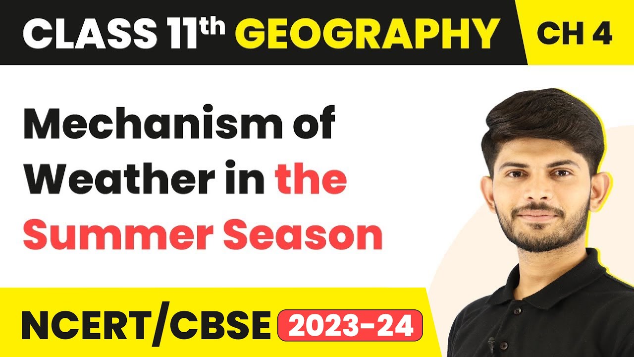 Class 11 Geography Chapter 4 | Mechanism of Weather in the Summer Season - Climate