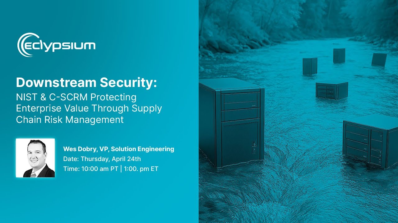 Downstream Security: NIST & C-SCRM Protecting Enterprise Value Through Supply Chain Risk Management