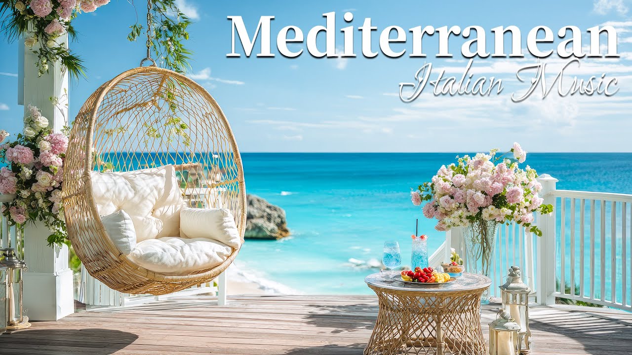 Chill Mediterranean Music & Italian Vibes 🌊🏡 Serenity in Italy & Coastal Ambience 🎶