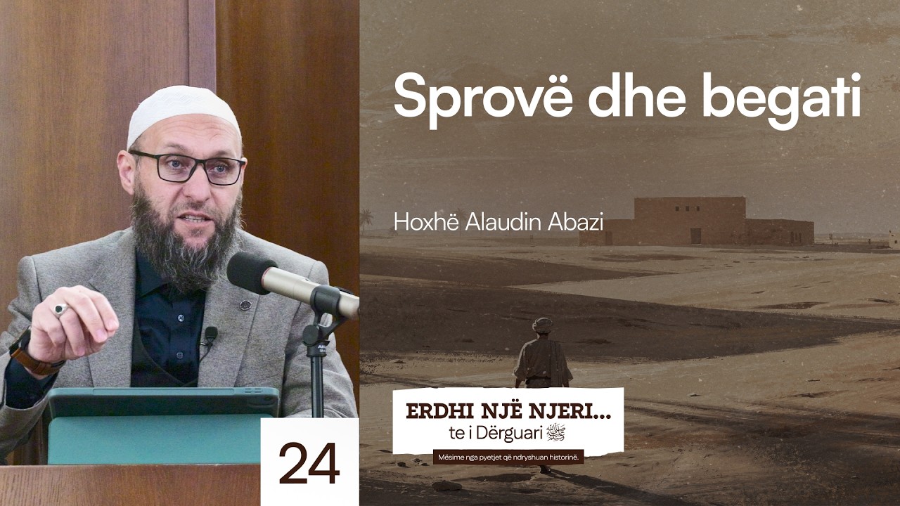 24. Sprovë dhe Begati - Hoxhë Alaudin Abazi