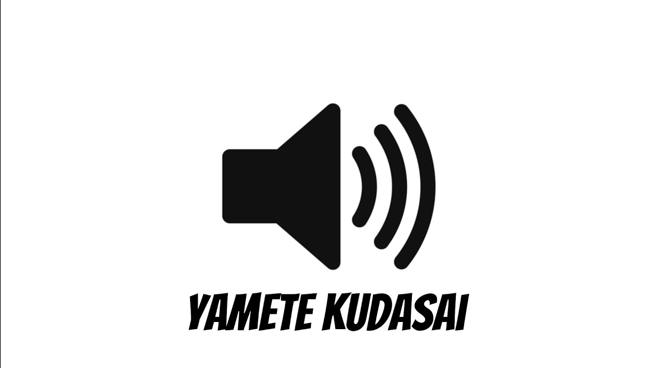 Yamete Kudasai Sound Effect