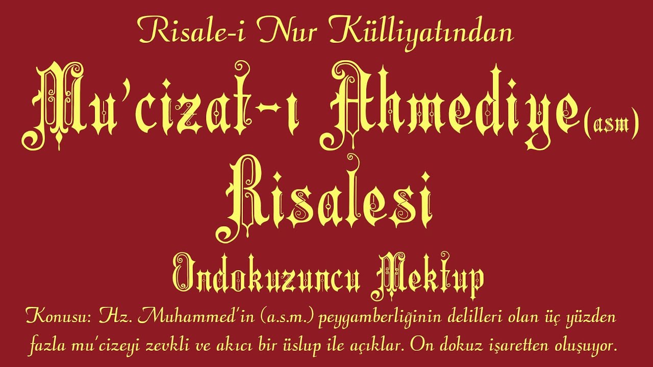Risale-i Nur Külliyatı/Mektubat - Ondokuzuncu Mektup - Mu'cizat-ı Ahmediye (asm) Risalesi (TekParça)