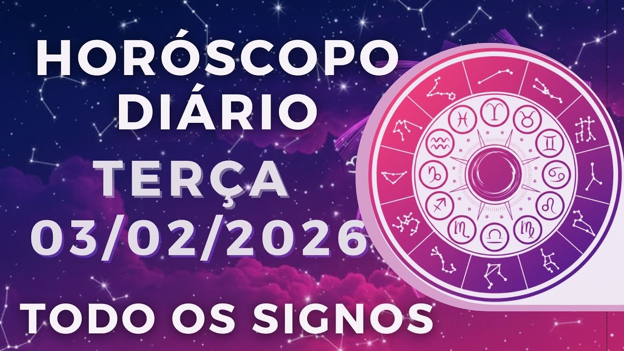 HORÓSCOPO DO DIA DE HOJE TERÇA 03 DE FEVEREIRO DE 2026 PREVISÃO PARA TODOS OS SIGNOS. DIA 03/02/26