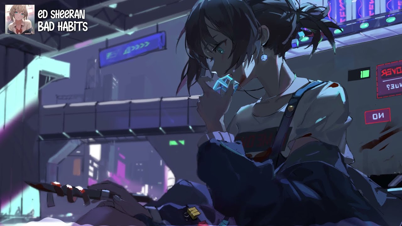 【Nightcore】Bad Habits ★ Ed Sheeran