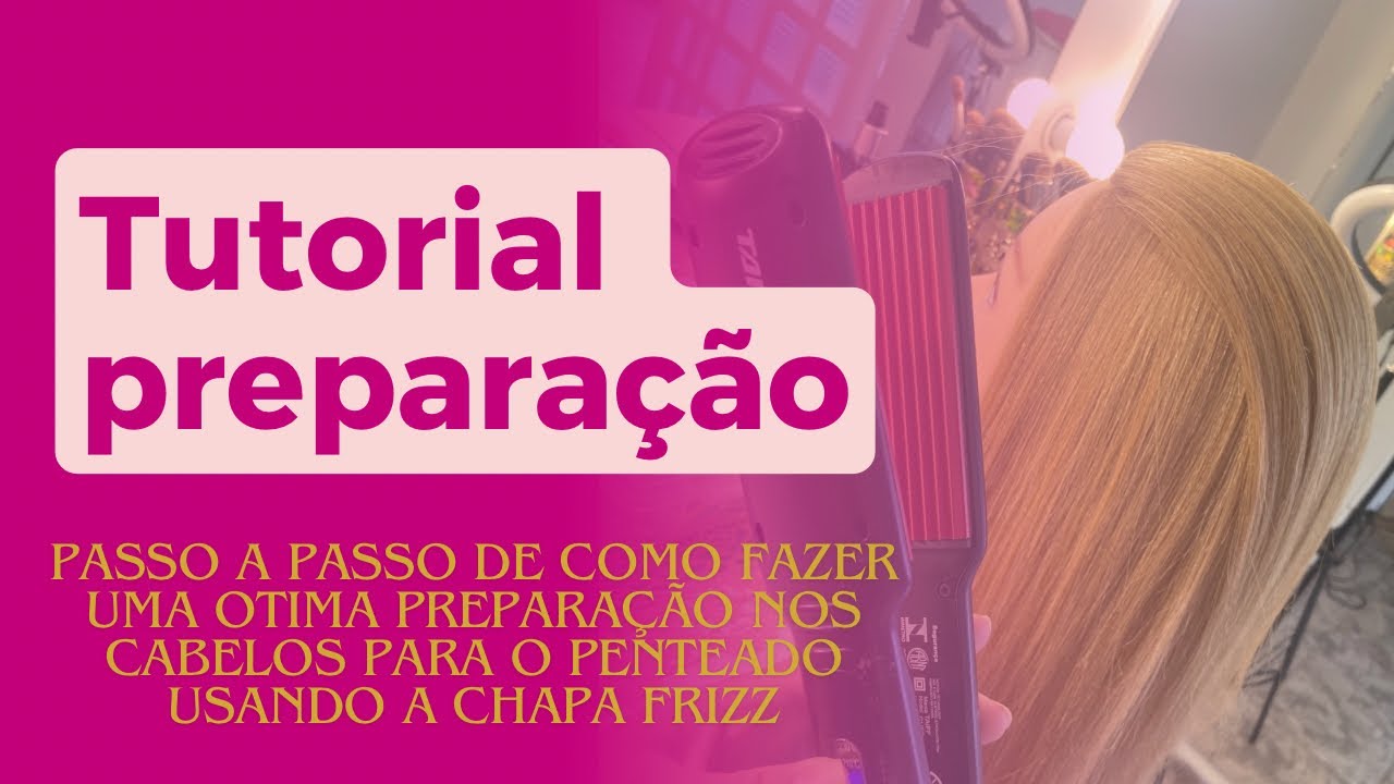 Tutorial preparação do cabelo para penteado | como usar a chapa frizz | tutorial hairstyle