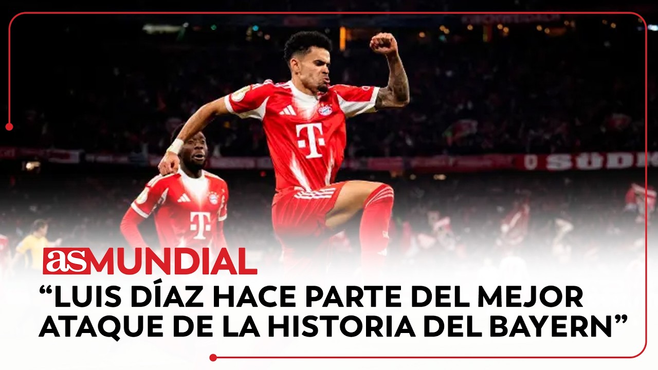 EN VIVO | “Luis Díaz hace parte del mejor ataque de la historia del Bayern” | AS Mundial
