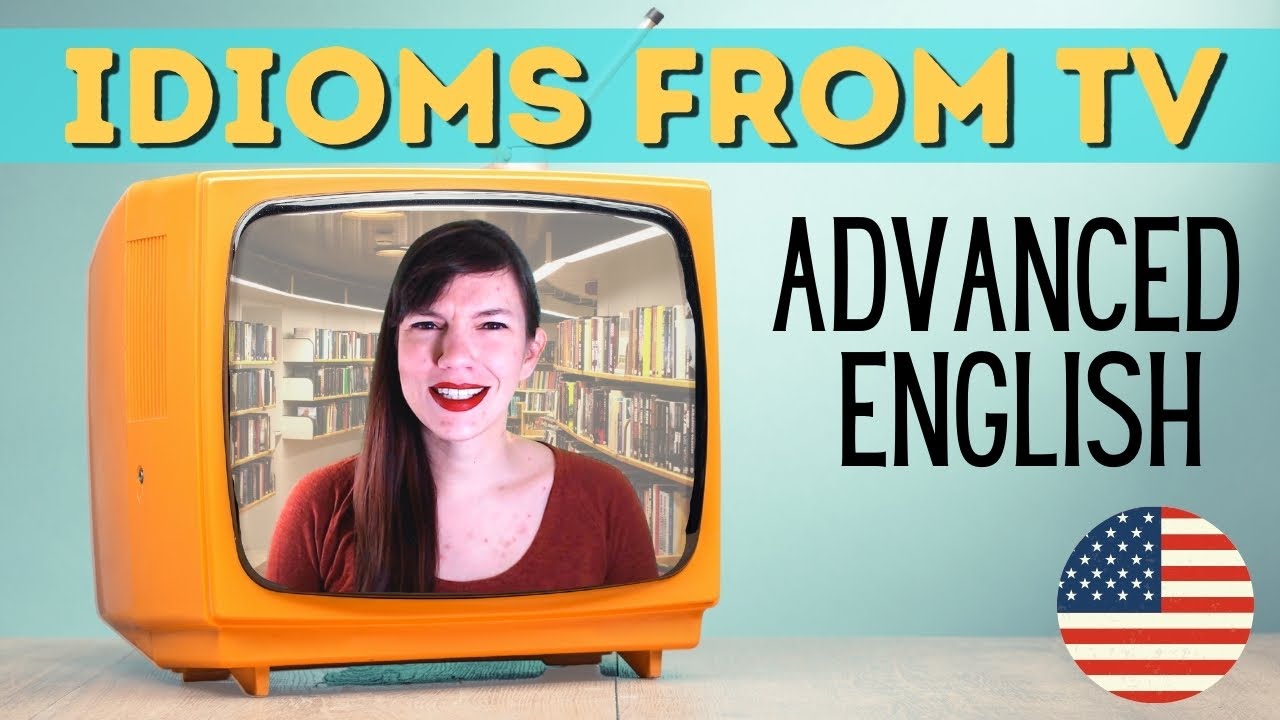 ENGLISH IDIOMS, SLANG WORDS, AND PHRASES from American Television