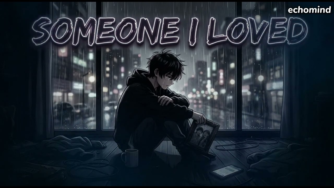 Someone I Loved – Emotional Sad Song | Heartbreak Lyrics