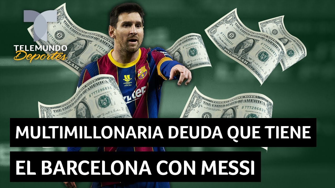 La multimillonaria deuda que tiene el Barcelona con Messi | Telemundo Deportes