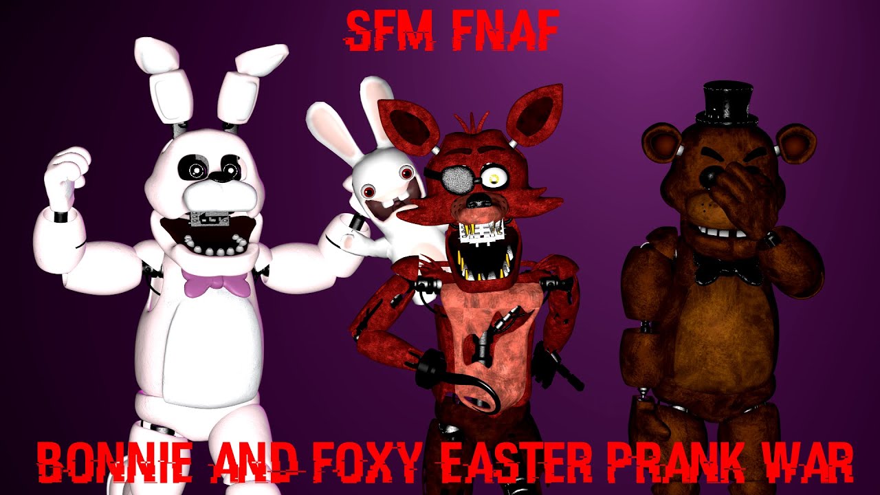 SFM fnaf Bonnie and foxys easter prank war