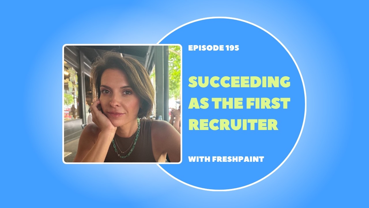 EP 195: How to Succeed as the First Recruiter at a Startup