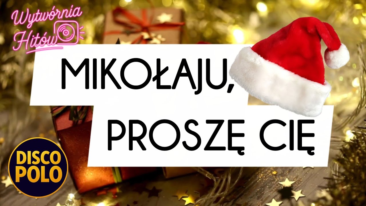 Mikołaju, Proszę Cię  🎅🏼 | Disco Polo Na Święta | Wytwórnia Hitów 