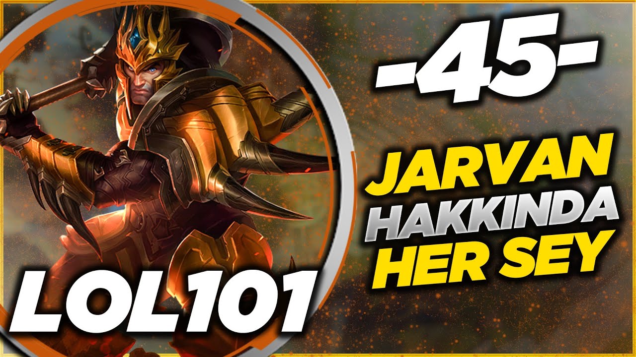 LoL101 ŞAMPİYON REHBERİ B&Ouml;L&Uuml;M #45 - JARVAN HAKKINDA HER ŞEY !! I Folden