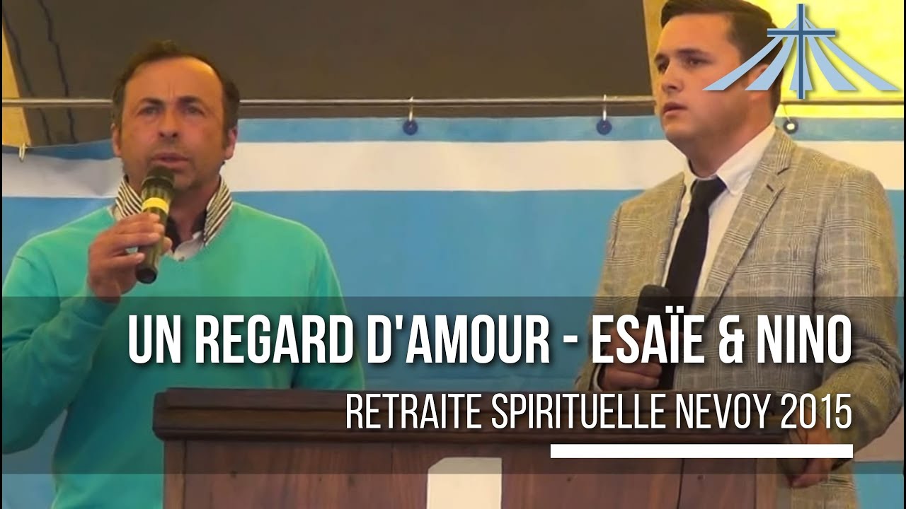 Esaïe et Nino - Un regard d'amour - Retraite Spirituelle Nevoy 2015