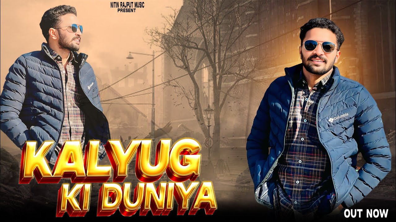 Kalyug Ki Duniya||New Song||Nitin Rajput Music||Official Video 
