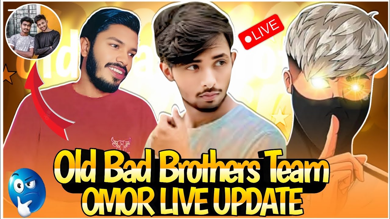 Old Bad Brothers Team Live Update ⛔ omor on fire || Bhai Brothers
