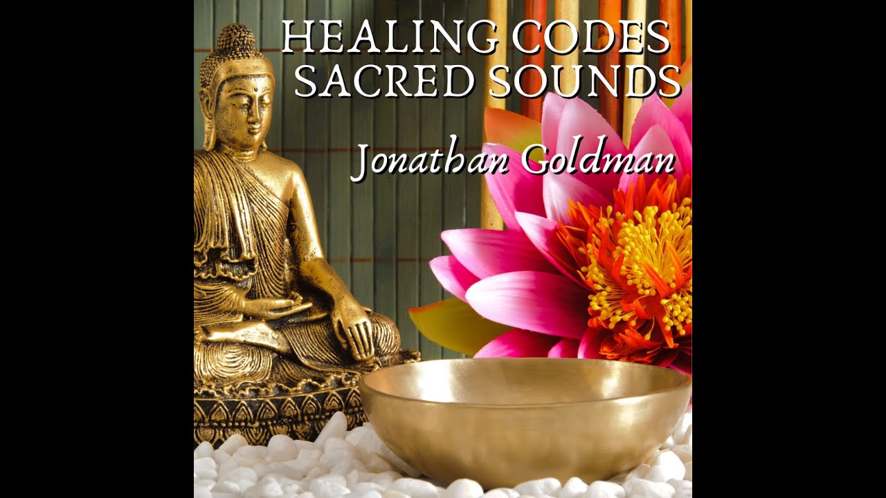 HEALING CODES SACRED SOUNDS - Jonathan Goldman with Lama Tashi & Sarah Benson