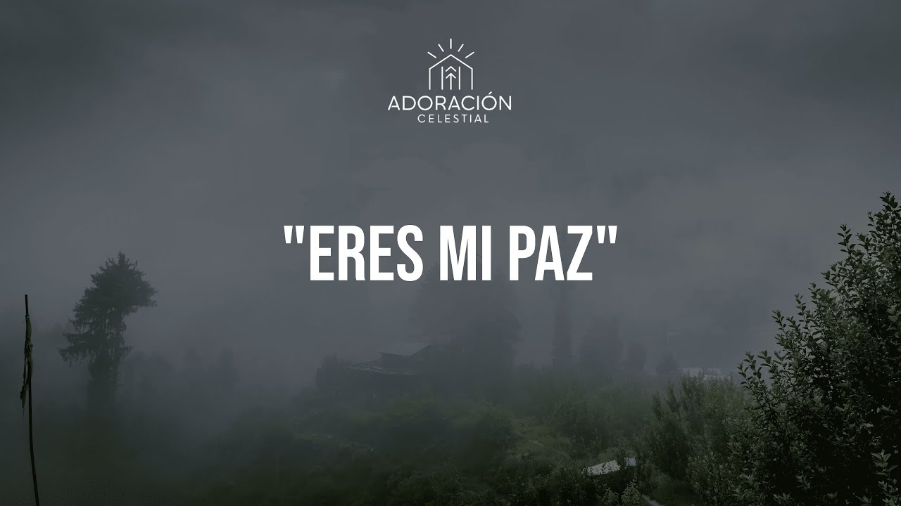 Eres Mi Paz | Adoración para Calmar la Ansiedad y Encontrar Descanso en Dios