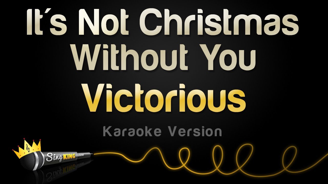 Victorious - It's Not Christmas Without You (Karaoke Version)