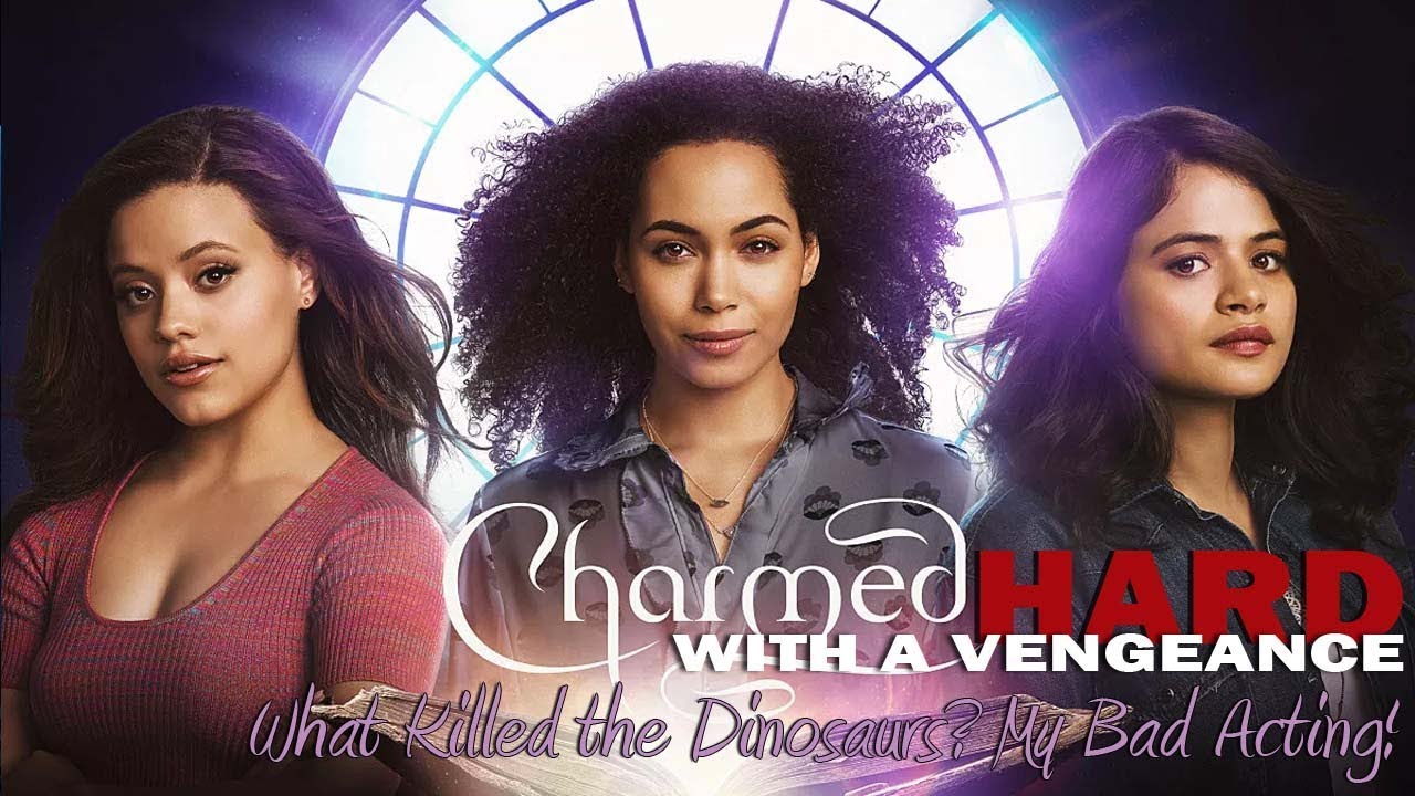 What Killed the Dinosaurs? My Bad Acting! (Charmed [2018] S01E01) (Charmed Hard with a Vengeance)