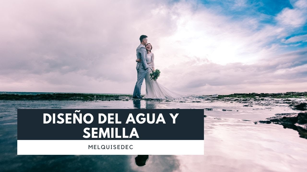 Clase 1 Melquisedec: Diseño  agua y semilla