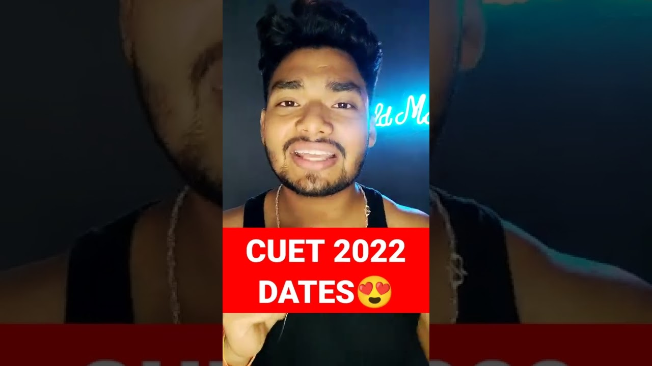 CUET 2022 EXAM DATES 🔥