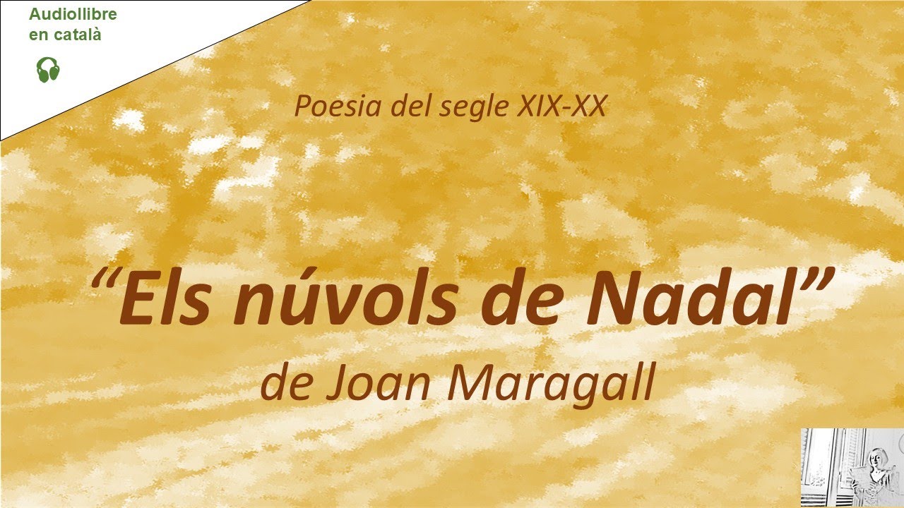 ELS NÚVOLS DE NADAL, de Joan Maragall - Poesia catalana - Vídeo/audiollibre veu humana.