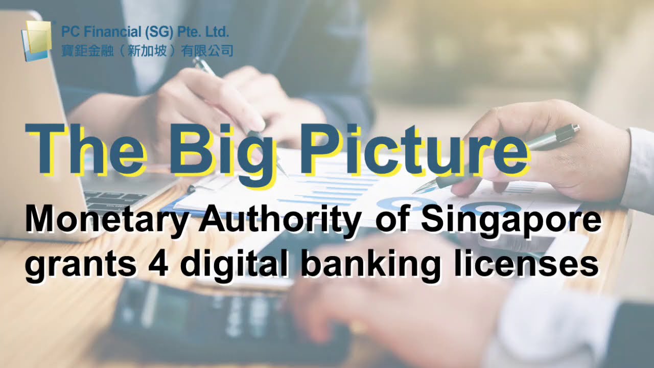 【The Big Picture】Monetary Authority of Singapore grants 4 digital banking licenses