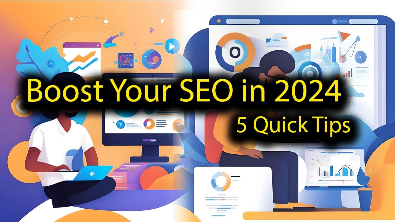 5 Quick SEO Tips to Boost Website Ranking & Traffic in 2024
