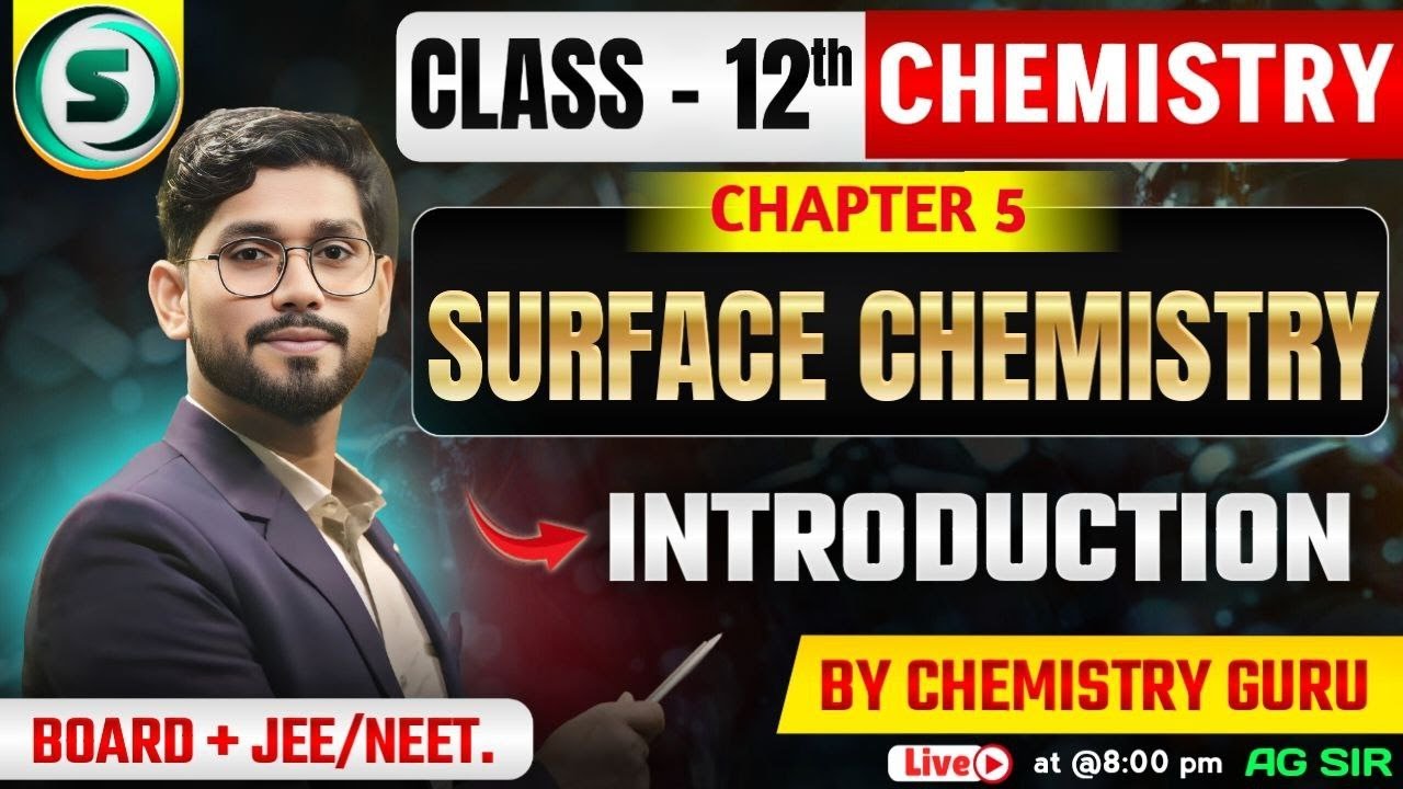 Surface Chemistry - 01 | Chemistry Class 12 Chapter 5 | Class 12 Board + JEE & NEET | AG SIR