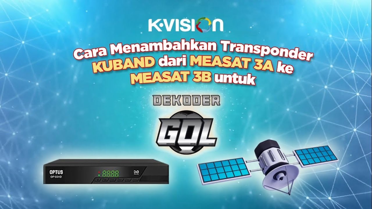 Cara Menambahkan Transponder KUBAND dari MEASAT 3A Ke MEASAT 3B Untuk Dekoder GOL