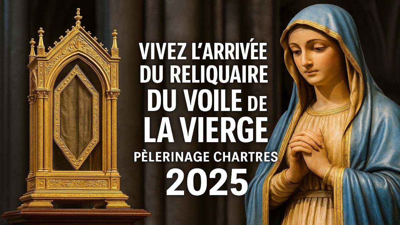 Vivez l’arrivée du reliquaire du Voile de la Vierge 💒 – Pèlerinage Chartres 2025