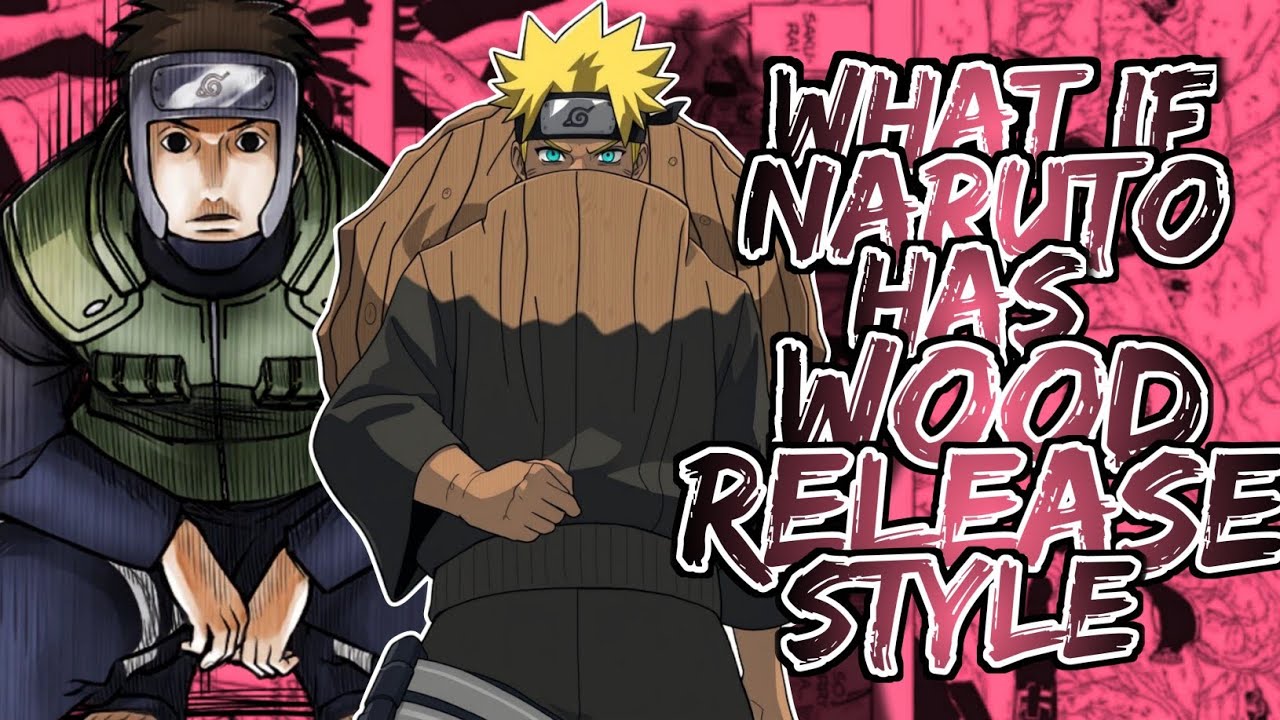 What If Naruto Has Wood Release Style | Part 1