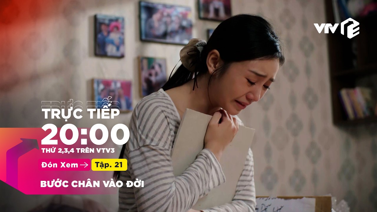 TRỰC TIẾP Bước Ch&acirc;n V&agrave;o Đời FULL Tập 21 | VTV Giải Tr&iacute;