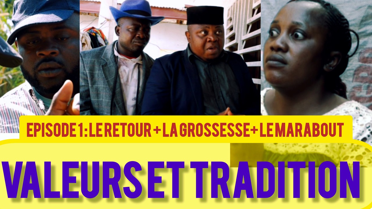 VALEURS ET TRADITION EP1 LE RETOUR +LA GROSSESSEETLEMARABOUT  SERIE AFRICAIN