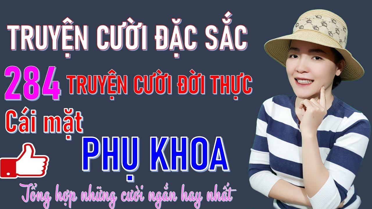 MẶT PHU KHOA 284 Mẩu Truyện Cười Hay Tiếu Lâm Đời Thực Đặc Sắc Chọn Lọc #truyencuoibehung