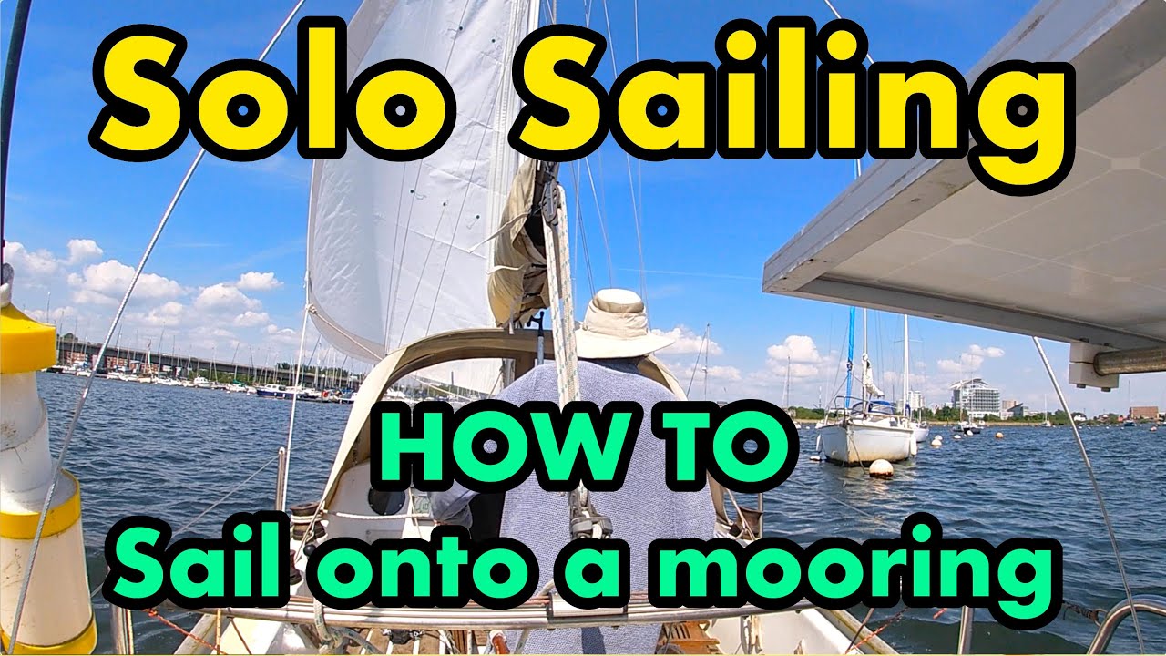 Solo Sailing Tips & Tricks - Leaving a mooring and returning to it all under sail alone