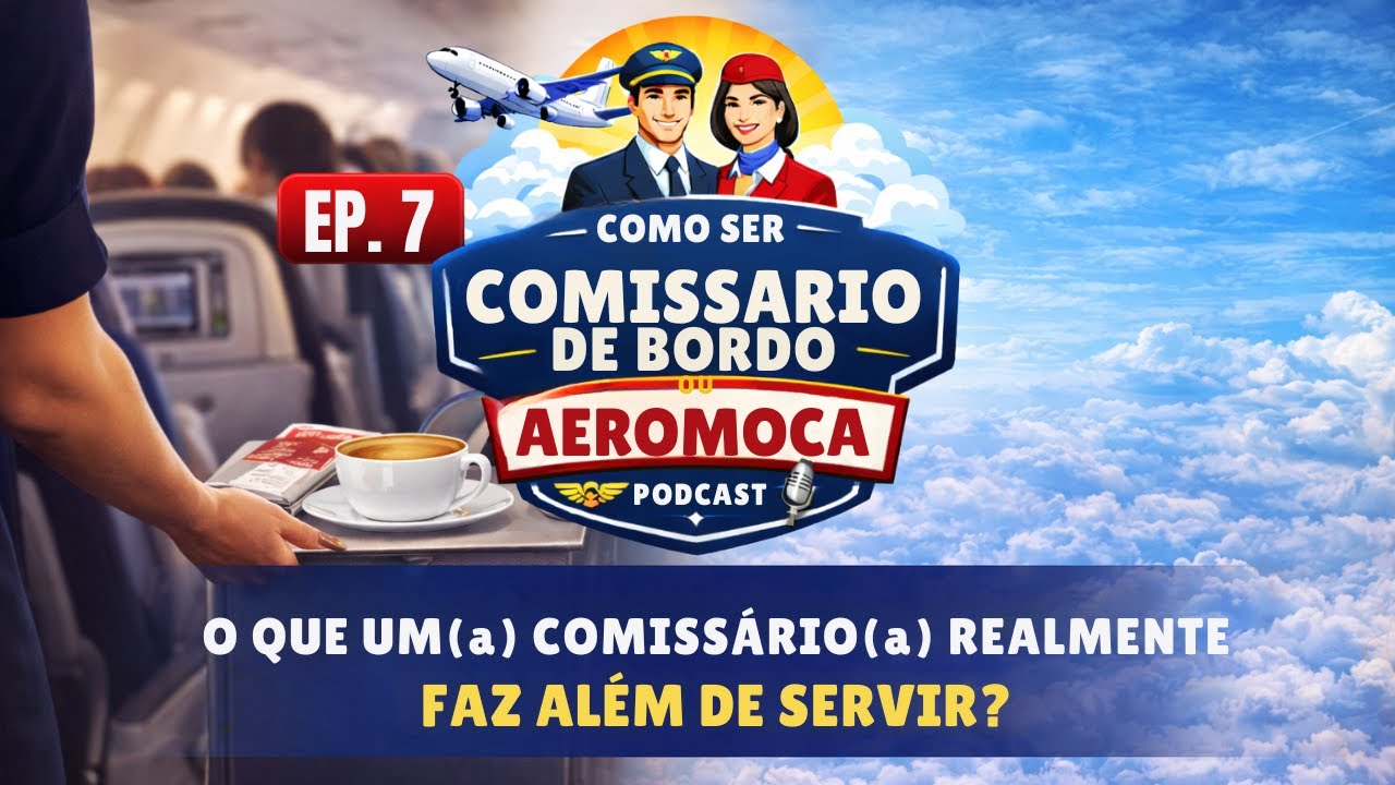 Episódio 7 - O que um(a) comissário(a) realmente faz além de servir.