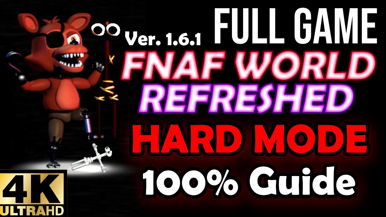 FNaF World: Refreshed Hard Mode 100% [Ver. 1.6.1] Full Gameplay Walkthrough | NO COMMENTARY Longplay