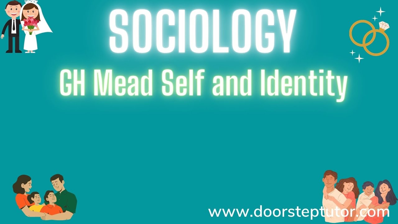 GH Mead Self and Identity: Symbolic Interactionist; Social Construction of Self | Sociology