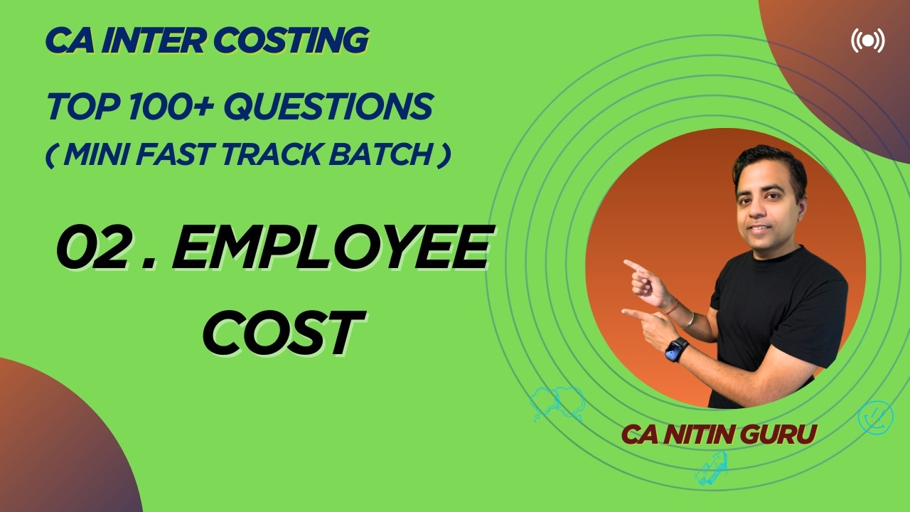 02 Employee Cost l Top 100+ Question |  l CA INTER COST | 2026 | Mini Fast Track l CA Nitin Guru