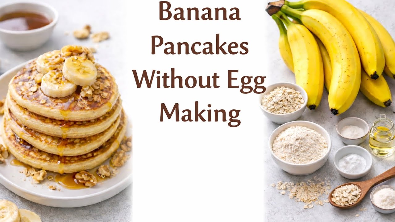 Banana pancakes with out egg making easy 