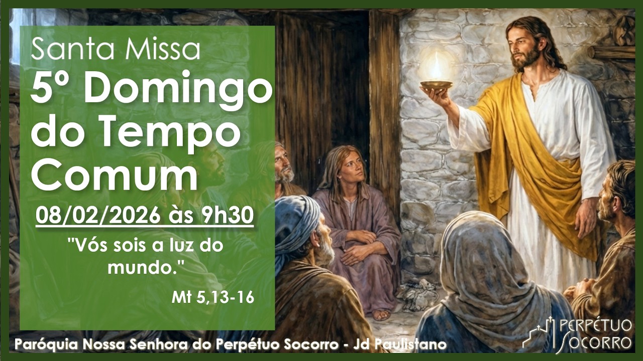 Santa Missa - 5º Domingo do Tempo Comum  -  08/02/2026 às 9h30