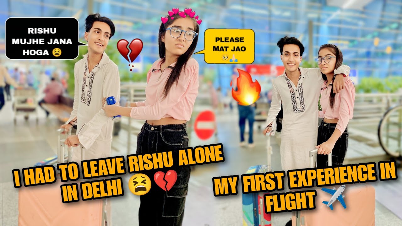 I Had To Leave Rishu Alone In Delhi 😭💔 | First Experience In Flight ✈️ | Justin Romio